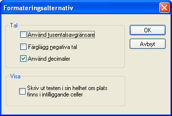 Formatera Detta val används för att formatera visning av siffervärden och text i listkontrollen. Datumfält påverkas inte.