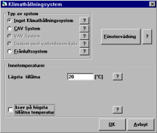 Förutom att ange indata enligt figur 4.1 så måste man i dialogrutan Indata/Klimathållningssystem välja Inget Klimathållningssystem, se figur 4.2 nedan. Figur 4.