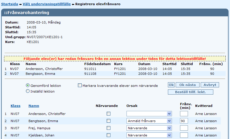 Dubbla frånvaroposter Frånvaroregistreringen visar elever som redan har en frånvaropost, från en annan lektion med samma starttid som lektionen.