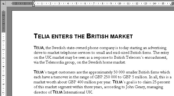 Övningsuppgift Öppna dokumentet telia1.doc och ändra rubrikens teckenformat till teckensnittet Arial, 22 punkter, fet stil och kapitäler.