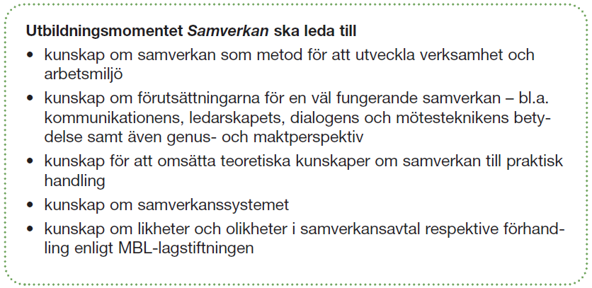 Förenar MBL och AML Samverkan är en arbetsmetod som gör det möjligt för parterna att ta till vara sina rättigheter och uppfylla sina skyldigheter enligt medbestämmande- och arbetsmiljölagen.