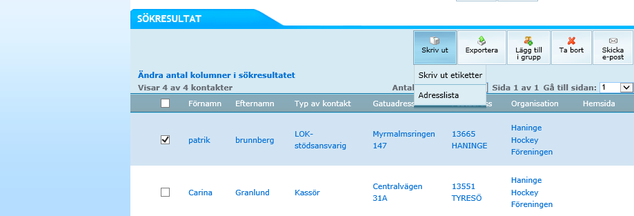 Sök bland föreningens kontakter Fyll i önskad information i sökfälten och klicka på SÖK. Det går att utföra utvalda funktioner i sökresultatet. Här listas dessa.