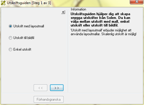 Här visas ett exempel på den expanderade guiden. Gå vidare i guiden med knapparna >>, <<, Skriv ut samt Förhandsgranska. Knapparna är bara aktiva när de har någon funktion.