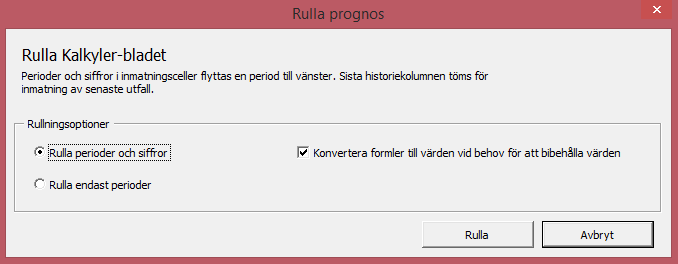 Man kan välja om man vill rulla perioder och siffror eller endast perioder. När man rullar siffror konverteras formler till värden om den flyttade formeln skulle förändra värdet i cellen.