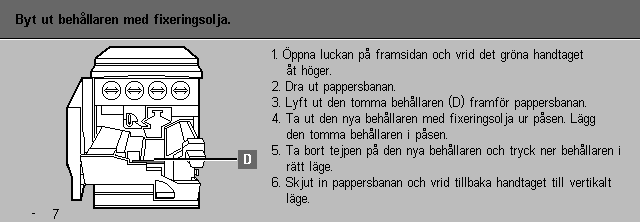 Byta ut behållaren med fixeringsolja När ett meddelande visas att det är dags att byta ut fixeringsoljan, följer du nedanstående instruktioner och de instruktioner som finns på etiketterna på