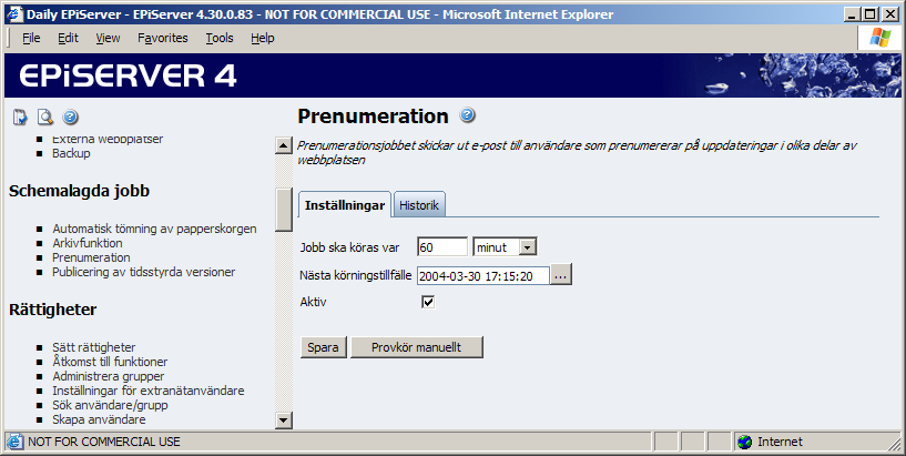 22 Administratörshandbok EPiServer 4.40 Schemalagda jobb I EPiServers finns ett antal funktioner som utför sitt jobb med ett visst tidsintervall.