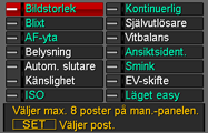 Val av poster på manöverpanelen Utför följande åtgärder för att välja vilka åtta poster som ska visas på manöverpanelen. 1. Aktivera inspelningsläget och tryck på [SET] för att ta fram manöverpanelen.