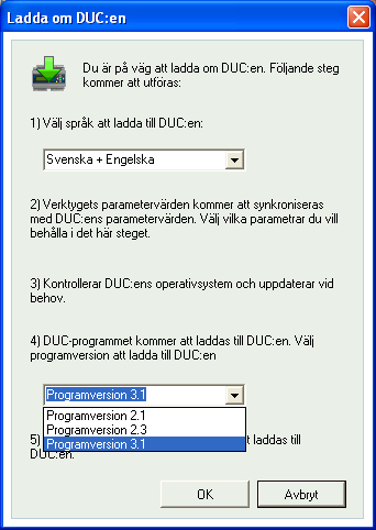 Ladda om DUC:en Laddar ner det aktuella reglerprogrammet från E tool till regulatorn Använd denna funktion för att installera uppdaterade programrevisioner.