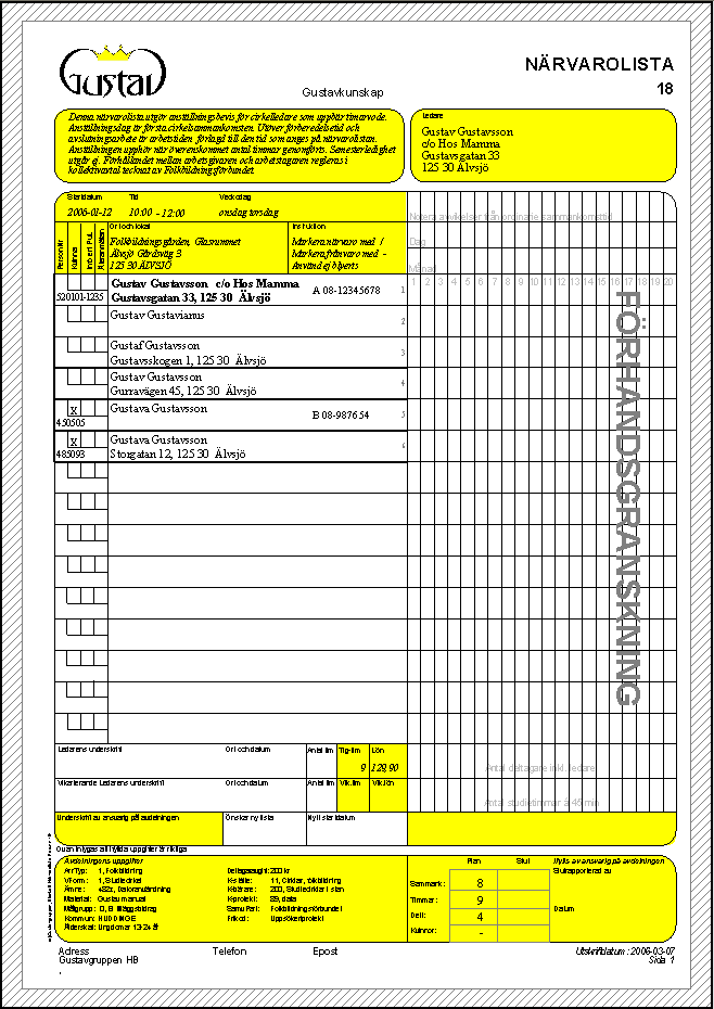 Skriva ut närvarolista Närvarolista kan skrivas ut på flera sätt.