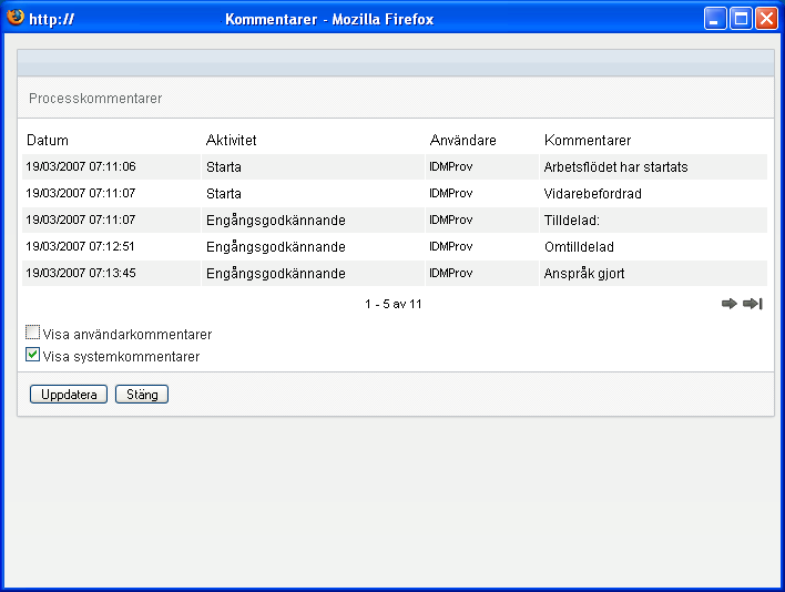 Systemkommentarer innehåller följande typer av information: Datum och tid då varje kommentar lades till. Namnet på aktiviteten som varje kommentar gäller.