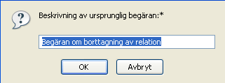 Standardtexten är Beställning om borttagning av relation, men du kan ändra den om så önskas. Texten visas på sidan Visa beställningsstatus.