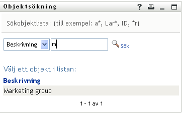 Uppslagningssidan stängs och namnet på användaren infogas i lämplig post på redigeringssidan. Slå upp en grupp 1 Klicka på Sök ( ) till höger om en post (som du vill slå upp en grupp för).