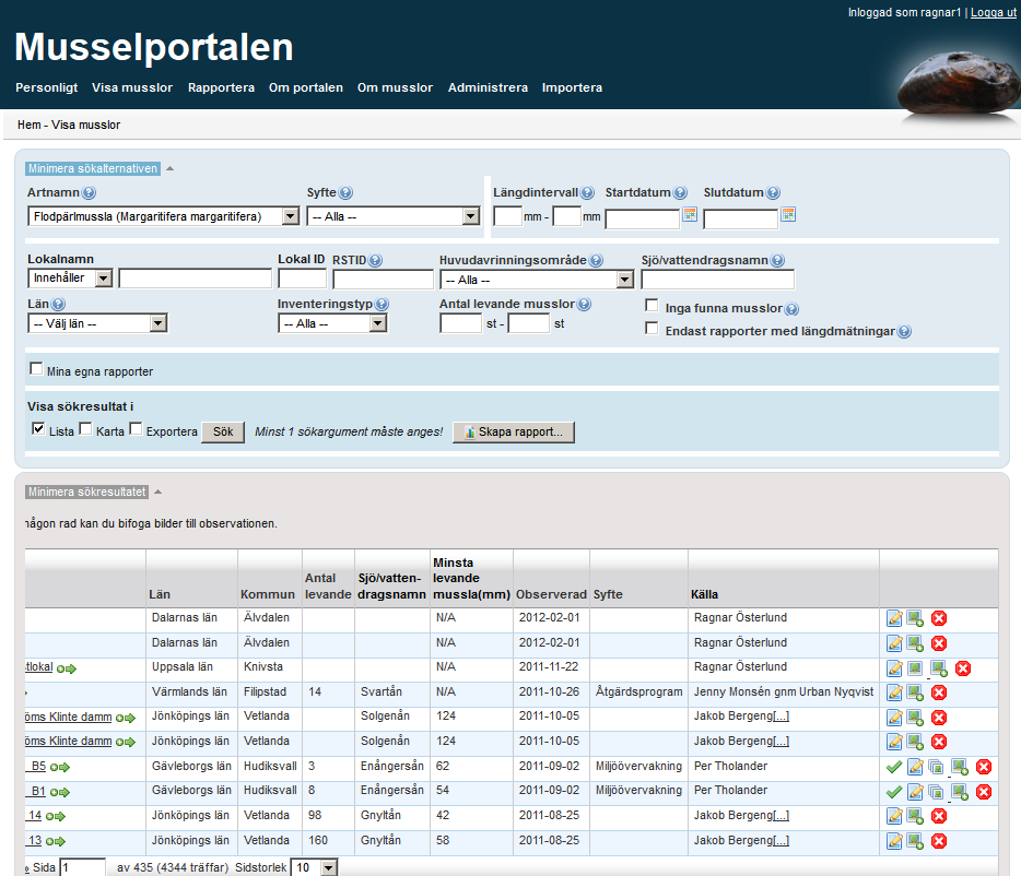 Visa musslor (inloggad) Om du har registrerat ett konto i portalen och loggat in (se sid 6) kan du förutom att söka ut (se sid ) och titta på observationer också nå genvägen till att rapportera eller