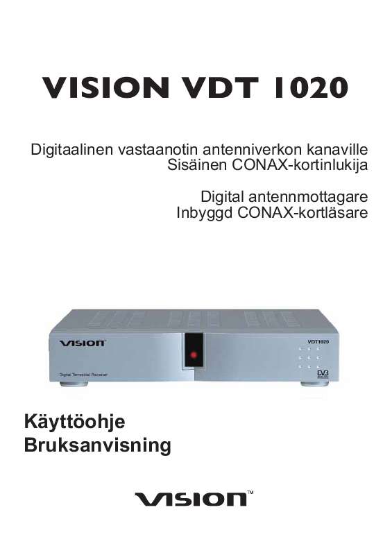 Yksityiskohtaiset käyttöohjeet ovat käyttäjänoppaassa Käyttöohje VISION VDT 1020 Käyttöohjeet VISION VDT 1020 Käyttäjän opas