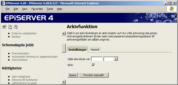 24 Administratörshandbok EPiServer 4.20 Arkivfunktion Med alternativet Arkivfunktion aktiverar du samt ställer in hur ofta systemet skall arkivera information där publiceringstiden har utgått.
