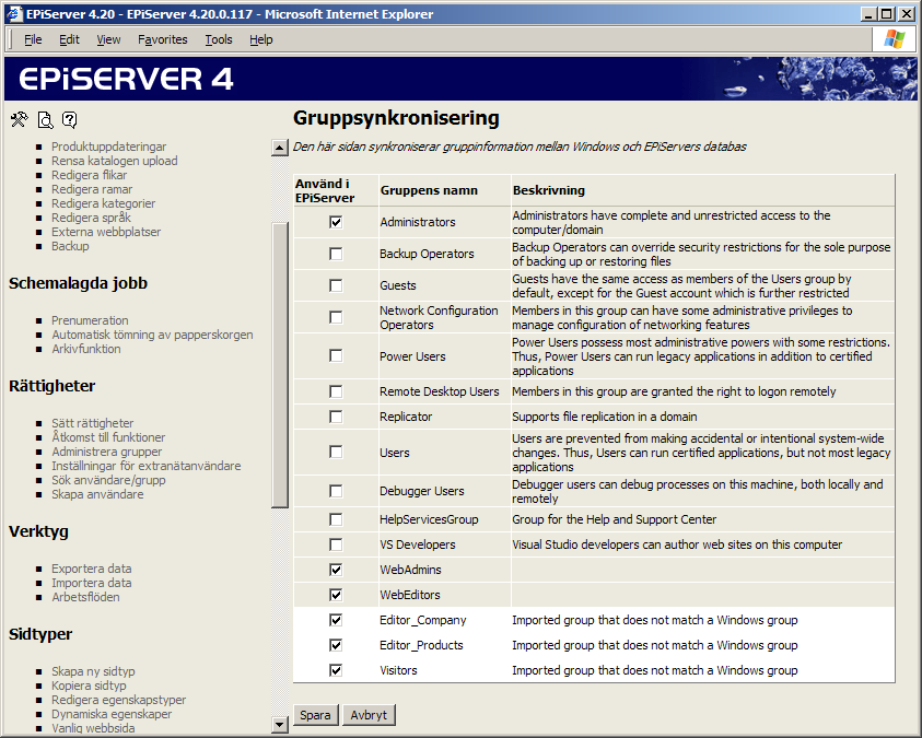 32 Administratörshandbok EPiServer 4.20 Grupper från Windows För att ladda in de grupper som du redan har i Windows väljer du Synkronisera.