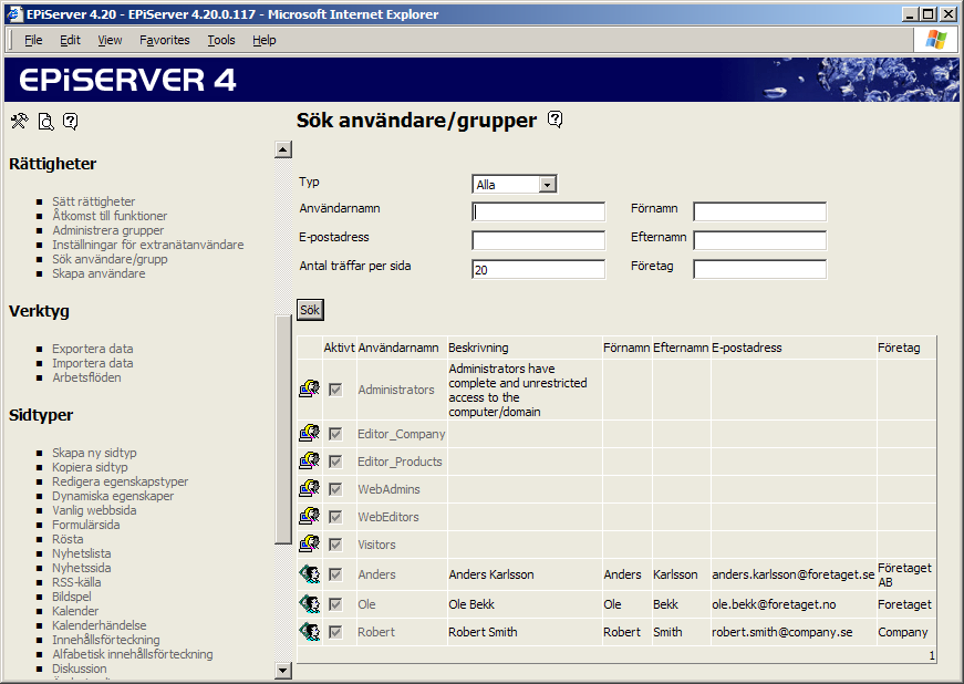 Rättigheter 35 Redigera användare Alla personer som på något sätt är/har varit inloggade på webbplatsen finns lagrade i EPiServer. En del av dem är skapade i EPiServer, andra är skapade i Windows.