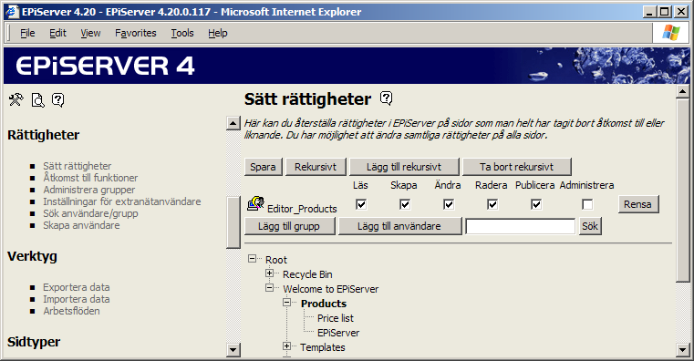 38 Administratörshandbok EPiServer 4.20 När grupperna och användarna är klara är det dags att sätta rättigheter på rätt ställe i strukturen. 1. Välj Sätt rättigheter i administratörsläget. 2.