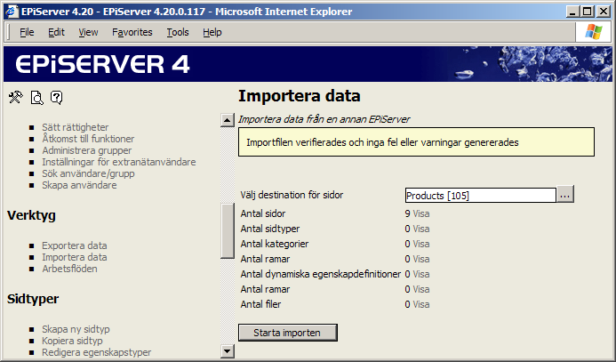 40 Administratörshandbok EPiServer 4.20 Importera data Med funktionen Importera data kan du hämta i den information som tidigare exporteras från någon annan EPiServer webbplats.