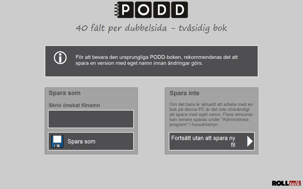 Första gången man startar programmet kommer denna vy att visas: Vi rekommenderar att man sparar PODD 40 med