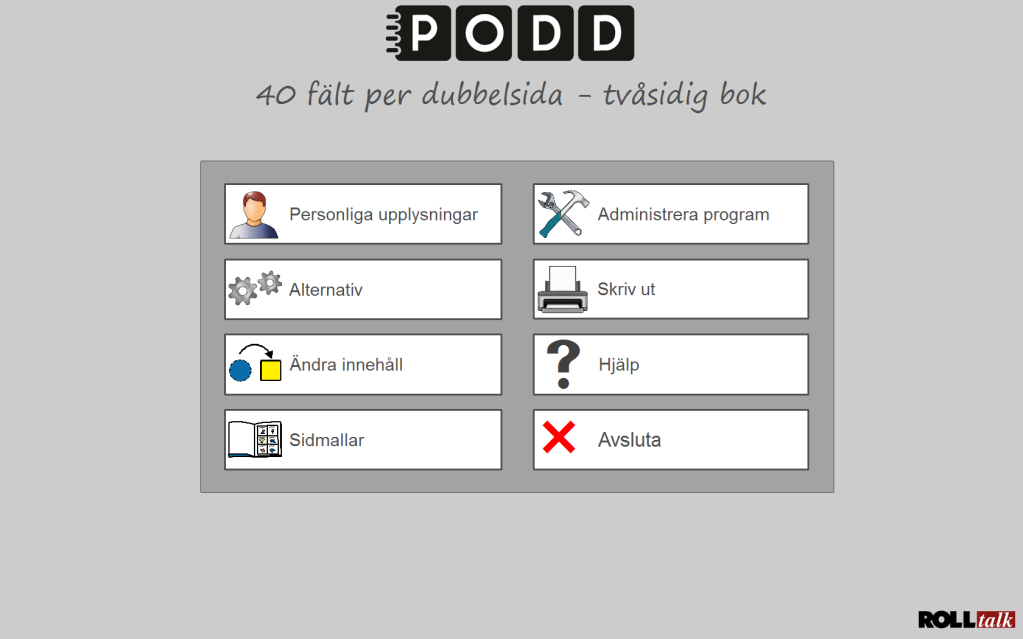 3.2 Huvudmenyn Från huvudmenyn gör man alla individuella anpassningar av PODD 40. Personliga upplysningar: Här redigerar man personliga upplysningar om barnet, telefonnummer och kommunikationssätt.