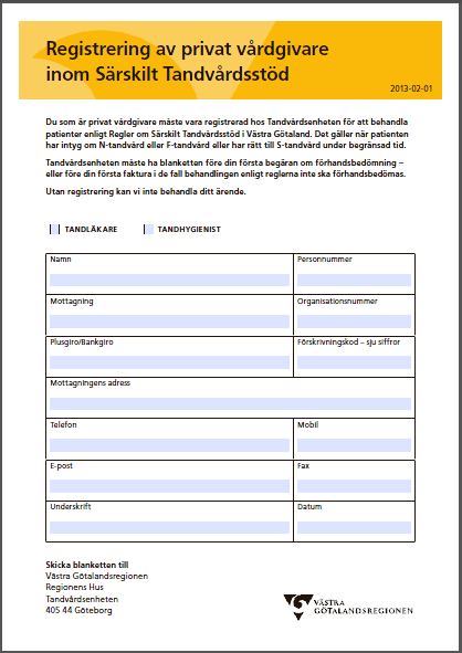 Registrering av ny vårdgivare inom Särskilt Tandvårdsstöd Blanketten kan fyllas i och skrivas ut via vgr.