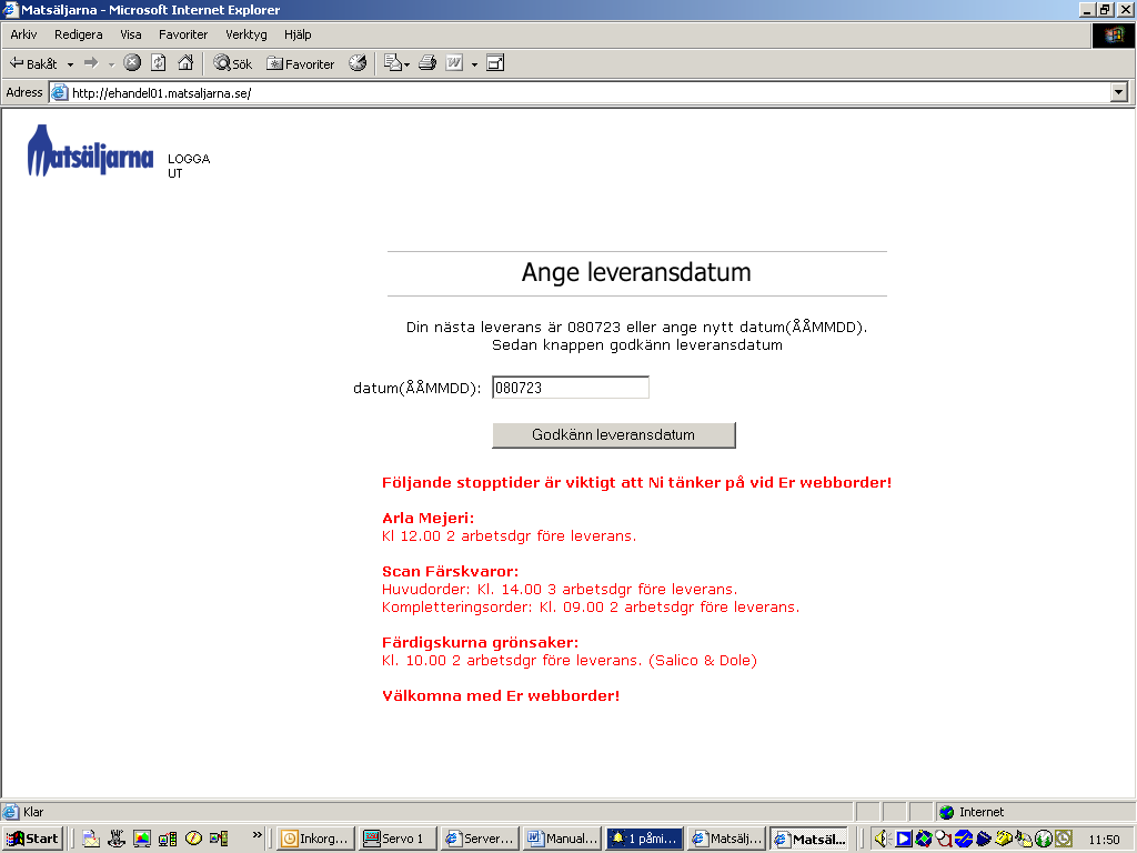 Webbhandel med Matäljarna. E t t f ö r e ta g i e r v e r a g r u p p e n Ange leverandatum När du väljer att betälla preentera förta möjliga leverandatum.