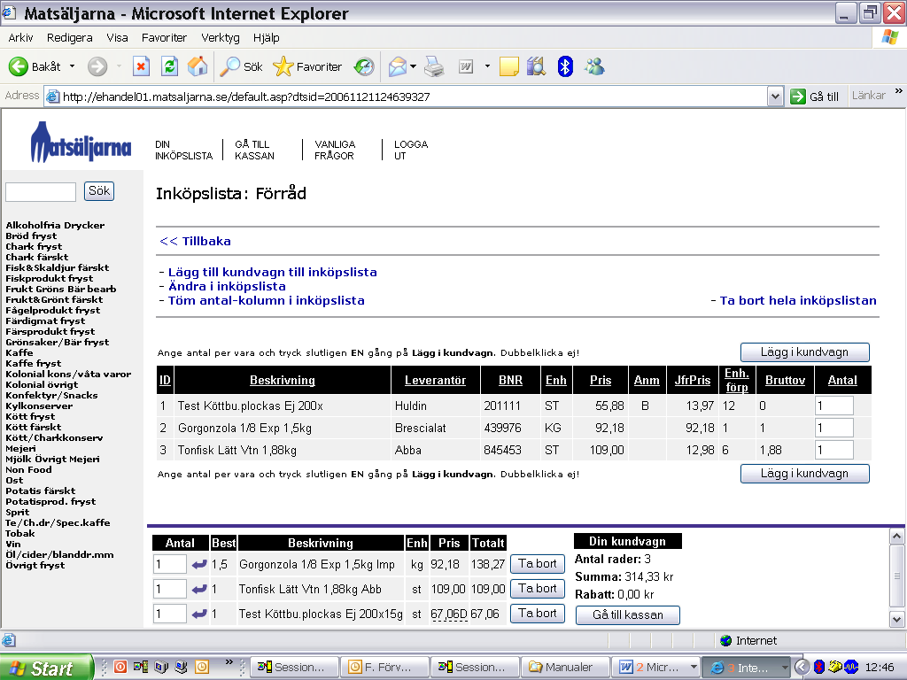 Webbhandel med Matäljarna. E t t f ö r e ta g i e r v e r a g r u p p e n Inköplita Välj den Inköplita du vill lägga till varor i. Inköplita Klicka på Lägg till kundvagn till inköplita.