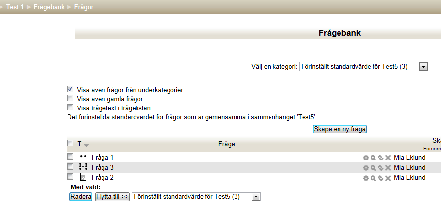 3.2 Frågekategorier på kursnivå alt. på testnivå Gott råd: Spara frågorna i kurskategorier som finns under kursnamnet (alltså på kursnivå), inte under testets namn (dvs. på testnivå)!