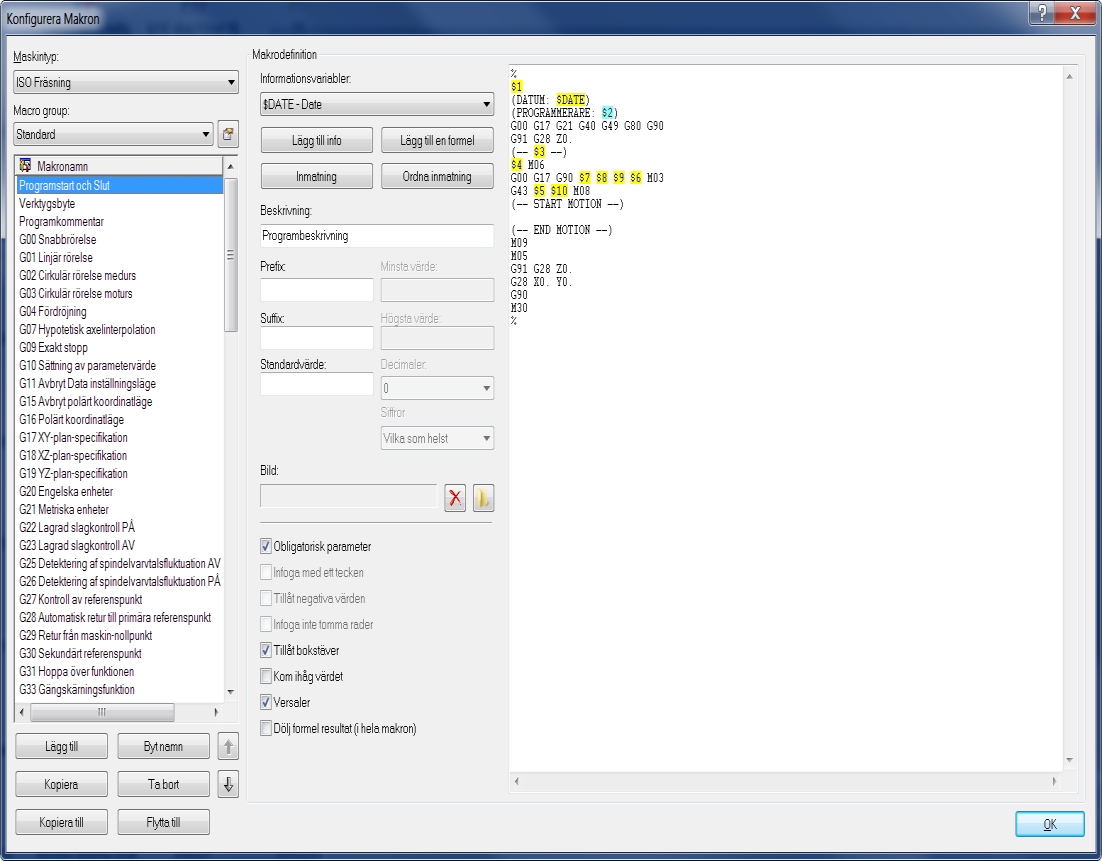 NC-funktioner 47 Parametern $2 i makrot Program Start och Slut kan innefatta programmerarens initialer, textsträngar och specialtecken inom parentes. Tillåt bokstäver.