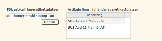 Skriv in artikelnumret, del av artikelnumret och *, artikelns benämning eller del av artikelns benämning och * i fältet Sök. Tryck därefter på Hämta.