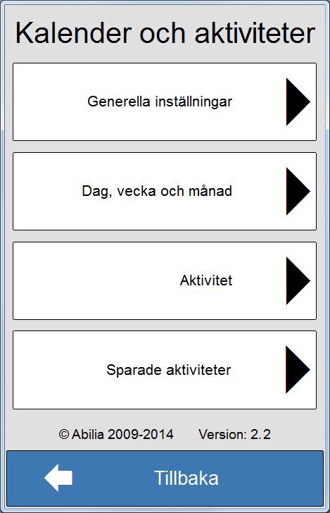 3. Inställningar för kalenderfunktionerna Gå till menysidan genom att trycka på nere i högra hörnet. Tryck på för att komma till lösenordssidan för Inställningar.