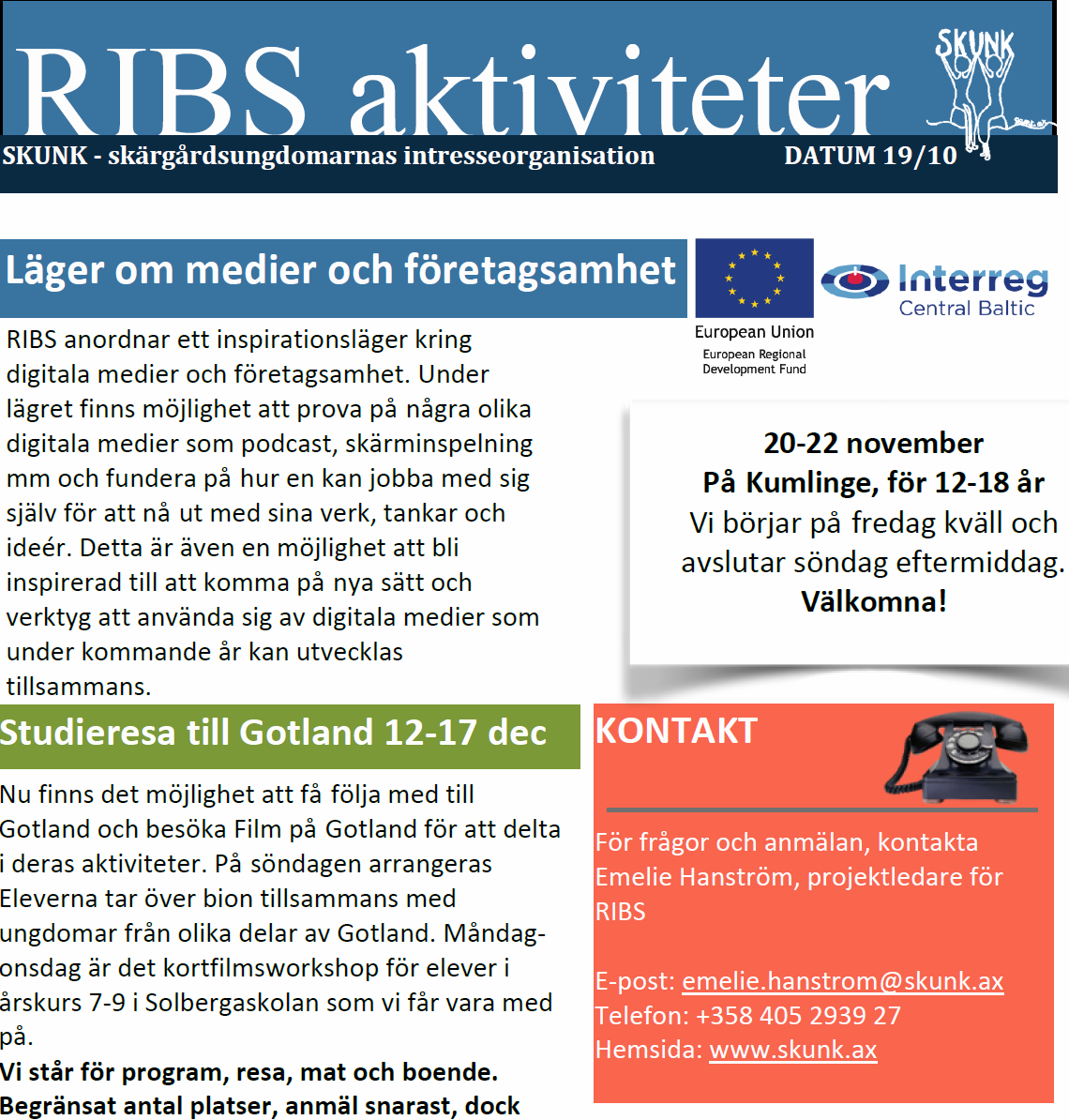 8 ÖVRIGT: Företagsam skärgård informerar Vi har idag (1.10.2015) anställt en Skärgårdsutvecklare. Valet föll på ekon.mag.