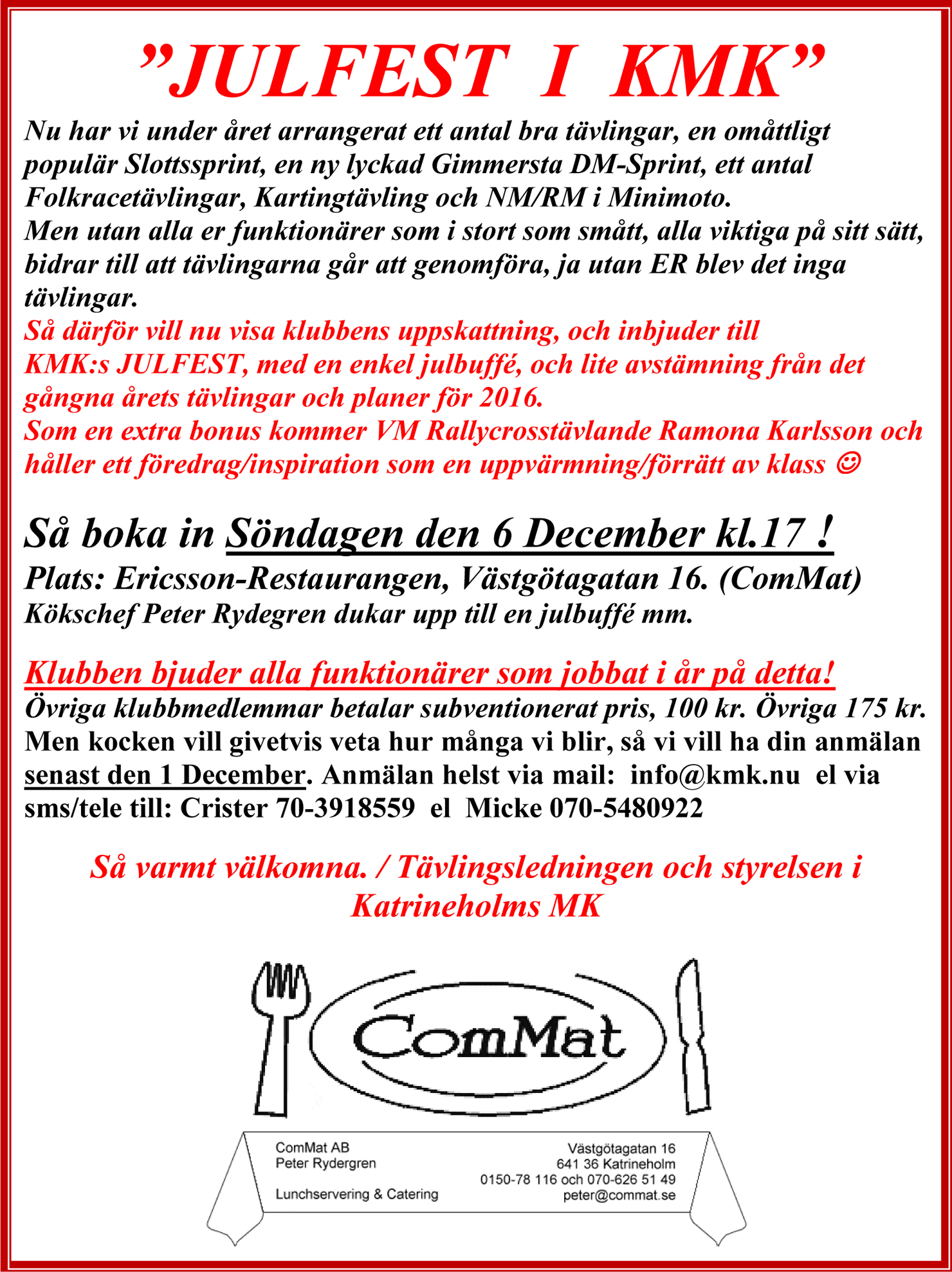 Hej alla motorvänner Nu börjar året gå mot sitt slut och alla måste säkert putsa till sina fordon i garagen. Jag tycker året har varit bra, det har varit väldigt många aktiva i motorklubbens färger.