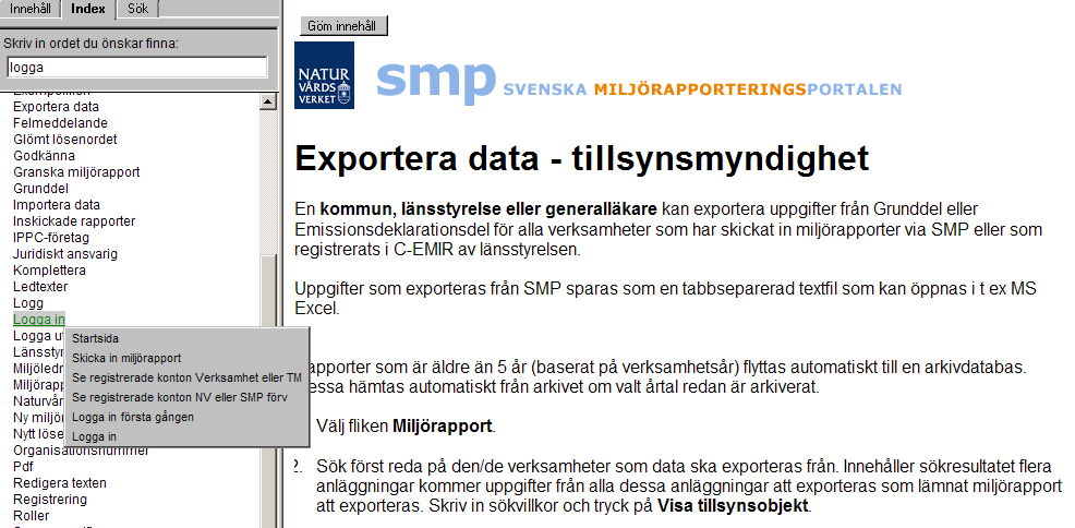 6(35) 5. Under fliken Innehåll kan du klicka dig fram till det du söker. 6. Klicka på Index för att använda hjälpfilens indexfunktion. 7.