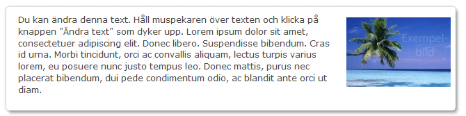 Text med bild Detta block ger både en text och en bild. Bilden kan placeras till höger eller vänster om texten och ändras till önskad storlek.