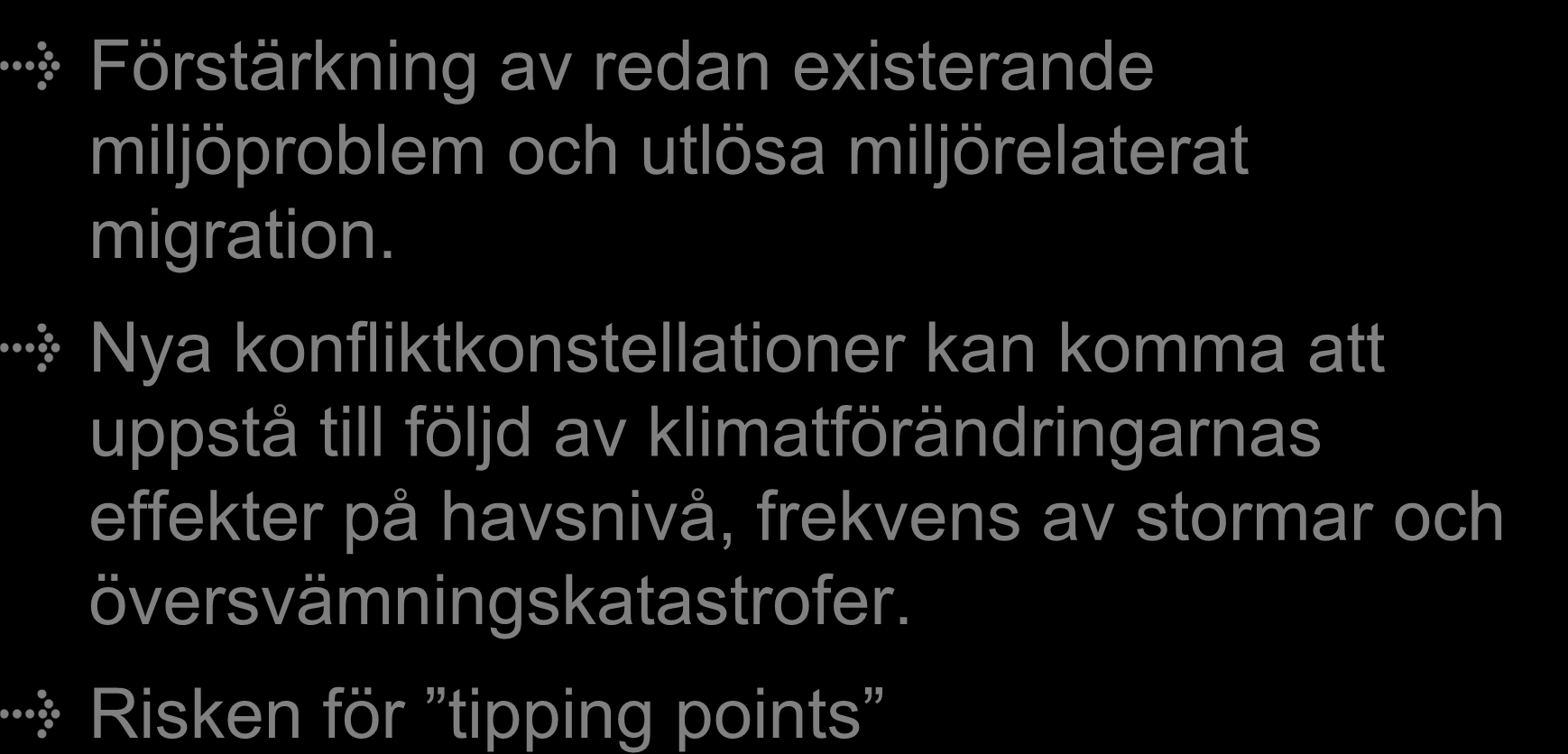 Dimensioner av säkerhetshot Förstärkning av redan existerande miljöproblem och utlösa miljörelaterat migration.