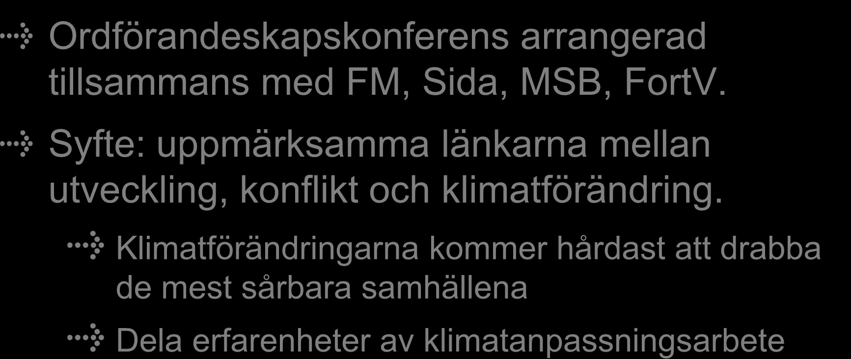 Environment, Climate Change and Security facing the challenges Ordförandeskapskonferens arrangerad tillsammans med FM, Sida, MSB, FortV.