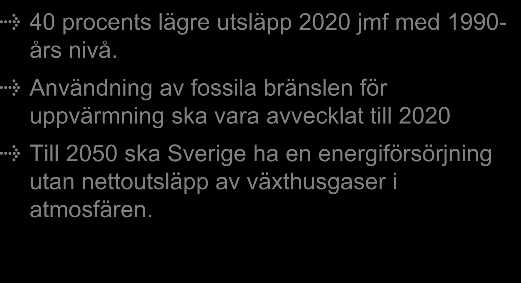 Regeringens målsättningar 40 procents lägre utsläpp 2020 jmf med 1990- års nivå.