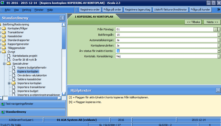 Kopiering av kontoplanen Du är inloggad i det nya bokföringsåret, d v s 2016.