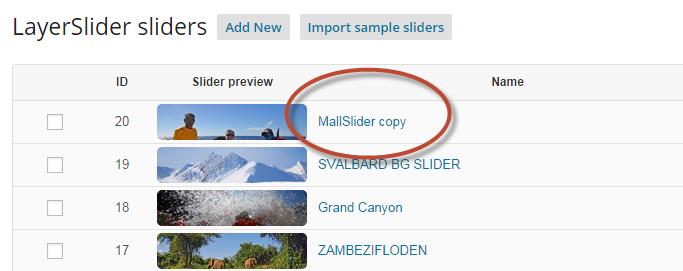 Skapa bildspel 1. Klicka på LayerSlider WP i vänstra panelen. 2. Klicka på ikonen för att duplicera MallSlider.