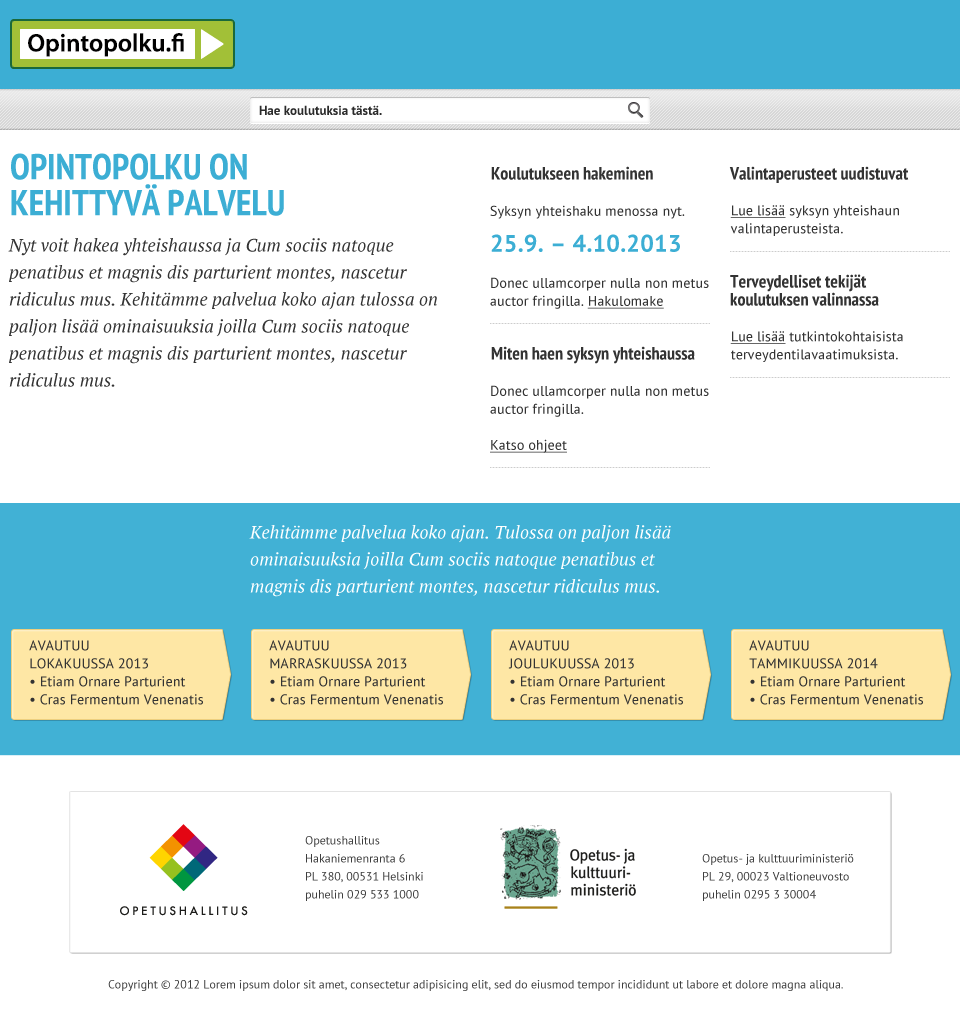 logo En förenklad version tas i bruk hösten 2013 Studieinfo.fi byggs upp stegvis Du kan nu via gemensam ansökan söka till yrkesutbildning som inleds i januari 2014.