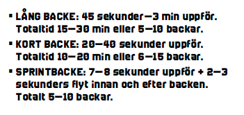 Naturligt sätt att få upp löpstyrka. (ger även kondition).