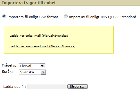 Använd den avancerade om du vill lägga till feedback, lösningar och dylikt till dina frågor. Använd den enkla om du bara vill skriva in frågorna och dess svarsalternativ.