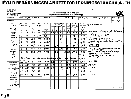 10. Diensioneringen av en ledningssträcka är klar. För in eventuella noteringar på blankett respektive ritning, såso brunnsstorlekar etc och fortsätt ed nästa ledningssträcka.