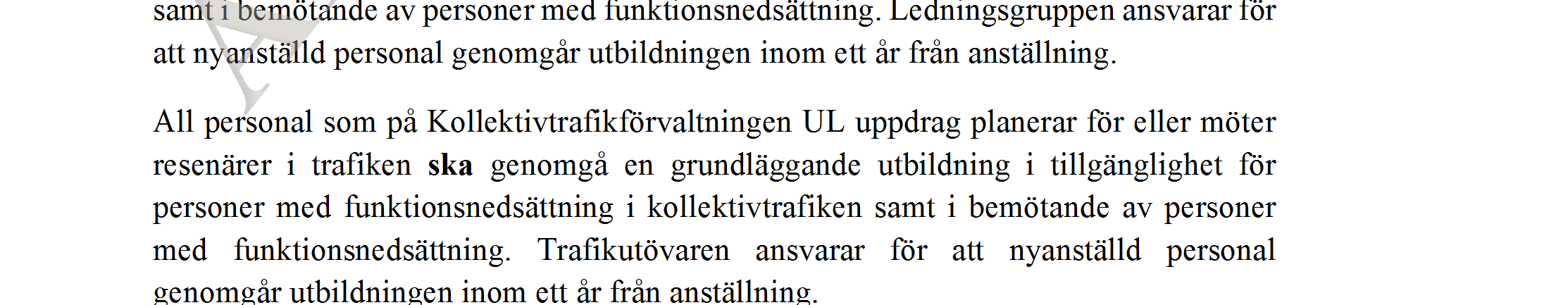 Riktlinjer för tillgänglighet i kollektivtrafiken i Uppsala län för personer med funktionsnedsättning Bilaga 118 3 Riktlinjer för tillgänglighet i kollektivtrafiken 3.