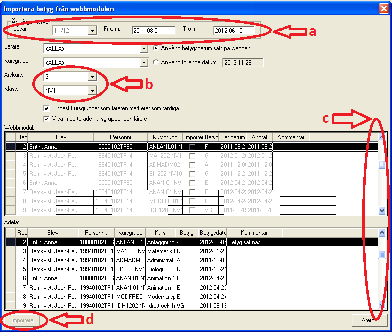 Import av betyg från webben Importfönstret har genomgått en ganska stor omarbetning där vi försökt anpassa funktionen efter de förslag vi fått från våra kunder.
