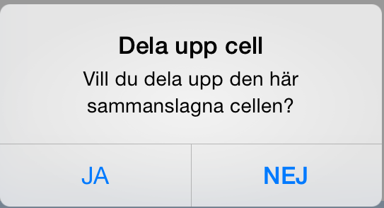 6.25 Dela upp sammanslagen cell Om du har en cell som är sammanslagen kan du dela upp den till två celler igen För att dela upp cellen trycker du med två fingrar i cellen.