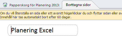 Papperskorgen för anteckningsböcker - Återställ borttagna sidor och avsnitt Papperskorgen för anteckningsböcker För att ta bort en hel anteckningsbok går du via Utforskaren och letar reda på den.