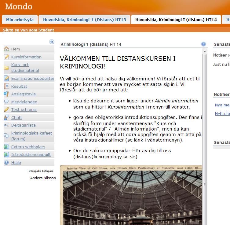 INFORMATIONSHÄFTE, HT 2014 Kriminologi 1 (30 hp) distans, halvfart Undervisningen bedrivs via Internet på en så kallad lärandeplattform Mondo.